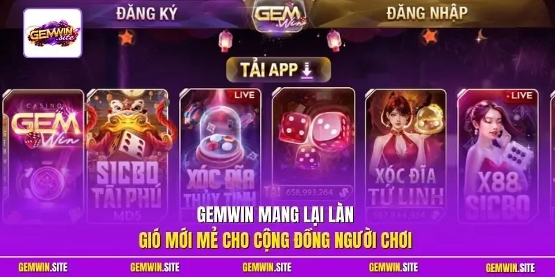 Gemwin mang lại làn gió mới mẻ cho cộng đồng người chơi